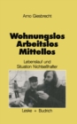 Image for Wohnungslos - arbeitslos - mittellos: Lebenslaufe und aktuelle Sitation Nichtsehafter
