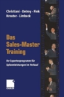Image for Das Sales-Master-Training : Ihr Expertenprogramm fur Spitzenleistungen im Verkauf