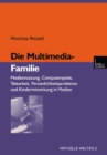 Image for Die Multimedia-Familie: Mediennutzung, Computerspiele, Telearbeit, Personlichkeitsprobleme und Kindermitwirkung in Medien