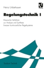 Image for Regelungstechnik I: Klassische Verfahren zur Analyse und Synthese linearer kontinuierlicher Regelsysteme