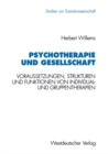 Image for Psychotherapie und Gesellschaft: Voraussetzungen, Strukturen und Funktionen von Individual- und Gruppentherapien