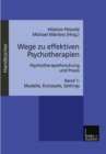 Image for Wege zu effektiven Psychotherapien: Psychotherapieforschung und Praxis Band 1: Modelle, Konzepte, Settings