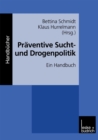 Image for Praventive Sucht- und Drogenpolitik: Ein Handbuch