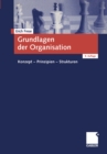 Image for Grundlagen der Organisation: Konzept - Prinzipien - Strukturen