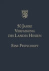 Image for 50 Jahre Verfassung des Landes Hessen: Eine Festschrift