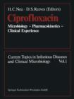 Image for Ciprofloxacin : Microbiology — Pharmacokinetics — Clinical Experience