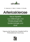 Image for Arteriosklerose: Neue Aspekte aus Zellbiologie und Molekulargenetik, Epidemiologie und Klinik