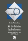 Image for Als Die Teilchen Laufen Lernten: Leben Und Werk Des Grovaters Der Modernen Teilchenbeschleuniger - Rolf Wideroe