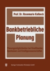 Image for Bankbetriebliche Planung: Planungsmoglichkeiten bei Kreditbanken, Sparkassen u. Kreditgenossenschaften