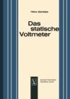 Image for Das statische Voltmeter: Eine Darstellung seiner Bedeutung fur den modernen Physikunterricht