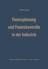 Image for Finanzplanung und Finanzkontrolle in der Industrie: Systematische Darstellung der Grundlagen
