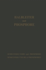 Image for Halbleiter und Phosphore / Semiconductors and Phosphors / Semiconducteurs et Phosphores: Vortrage des Internationalen Kolloquiums 1956 Halbleiter und Phosphore&quot; in Garmisch-Partenkirchen