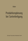Image for Produktionsplanung bei Sortenfertigung: Ein Beitrag zur Theorie der Mehrproduktunternehmung