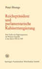 Image for Reichsprasident und parlamentarische Kabinettsregierung: Eine Studie zum Regierungssystem der Weimarer Republik in den Jahren 1924 bis 1929