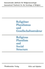Image for Religioser Pluralismus und Gesellschaftsstruktur: Religious Pluralism and Social Structure