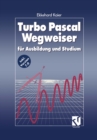 Image for Turbo Pascal Wegweiser: fur Ausbildung und Studium