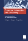 Image for Corporate Universities und E-Learning: Personalentwicklung und lebenslanges Lernen. Strategien - Losungen - Perspektiven
