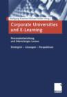 Image for Corporate Universities und E-Learning : Personalentwicklung und lebenslanges Lernen. Strategien — Losungen — Perspektiven