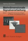Image for Mehrdimensionale Signalverarbeitung : Band 1: Algorithmische Grundlagen fur Bilder und Bildsequenzen