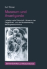 Image for Museum und Avantgarde: Ludwig Justis Zeitschrift Museum der Gegenwart&quot; und die Musealisierung des Expressionismus