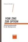 Image for Vom Zins zur Option: Finanzmathematik in der Bankpraxis.