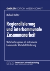 Image for Regionalisierung und interkommunale Zusammenarbeit: Wirtschaftsregionen als Instrumente kommunaler Wirtschaftsforderung.