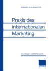 Image for Praxis des internationalen Marketing: Grundlagen und Fallbeispiele