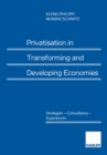 Image for Privatisation in Transforming and Developing Economies: Strategies - Consultancy - Experiences