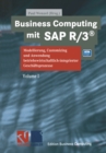 Image for Business Computing mit SAP R/3: Modellierung, Customizing und Anwendung betriebswirtschaftlich-integrierter Geschaftsprozesse