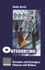 Image for Outsourcing: Konzepte und Strategien, Chancen und Risiken.
