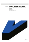 Image for Optoelektronik: Grundlagen, Bauelemente, Ubertragungstechnik, Netzwerke und Bussysteme