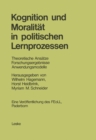 Image for Kognition und Moralitat in politischen Lernprozessen: Theoretische Ansatze Forschungsergebnisse Anwendungsmodelle