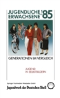 Image for Jugendliche + Erwachsene &#39;85: Generationen im Vergleich