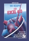 Image for 100 Rezepte fur Excel 4.0: Tips mit Pfiff fur Kalkulation, Geschaftsgrafik und Prasentation