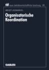 Image for Organisatorische Koordination: Konzepte und Prinzipien zur Einordnung von Teilaufgaben