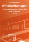 Image for Windkraftanlagen: Systemauslegung, Integration und Regelung