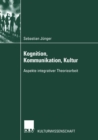 Image for Kognition, Kommunikation, Kultur: Aspekte integrativer Theoriearbeit