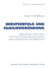 Image for Berufserfolg und Familiengrundung: Lebenslaufe zwischen institutionellen Bedingungen und individueller Konstruktion : 201