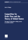 Image for Competition for Order Flow and the Theory of Global Games: The impact of alternative trading systems on securities markets