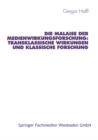 Image for Die Malaise der Medienwirkungsforschung: Transklassische Wirkungen und klassische Forschung
