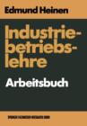 Image for Industriebetriebslehre — Arbeitsbuch : Fragen und Aufgaben Antworten und Losungen