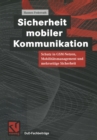 Image for Sicherheit mobiler Kommunikation: Schutz in GSM-Netzen, Mobilitatsmanagement und mehrseitige Sicherheit