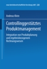 Image for Controllinggestutztes Produktmanagement: Integration von Produktplanung und ergebnisbezogenem Rechnungswesen