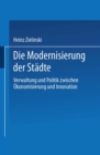 Image for Die Modernisierung der Stadte: Verwaltung und Politik zwischen Okonomisierung und Innovation