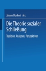 Image for Die Theorie sozialer Schlieung: Tradition, Analysen, Perspektiven