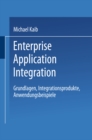 Image for Enterprise Application Integration: Grundlagen, Integrationsprodukte, Anwendungsbeispiele
