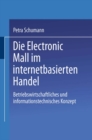 Image for Die Electronic Mall im internetbasierten Handel: Betriebswirtschaftliches und informationstechnisches Konzept