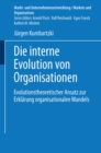 Image for Die interne Evolution von Organisationen: Evolutionstheoretischer Ansatz zur Erklarung organisationalen Wandels