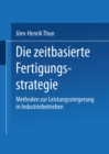 Image for Die zeitbasierte Fertigungsstrategie: Methoden zur Leistungssteigerung in Industriebetrieben
