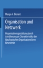 Image for Organisation und Netzwerk: Organisationsgestaltung durch Annaherung an Charakteristika der idealtypischen Organisationsform Netzwerke